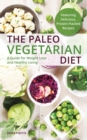 Image for The Paleo vegetarian diet  : a healthy weight-loss guide for gatherers