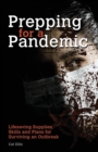 Image for Prepping for a pandemic  : life-saving supplies, skills and plans for surviving an outbreak