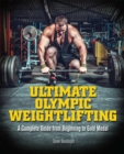 Image for Ultimate Olympic Weightlifting: A Complete Guide to Barbell Lifts : From Beginner to Gold Medal