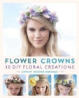 Image for Flower crowns: 30 enchanting DIY floral creations