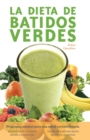 Image for La Dieta De Batidos Verdes: El Programa para la Salud Natural Extraordinaria