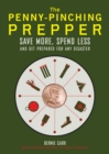 Image for The penny-pinching prepper  : save more, spend less and get prepared for any disaster