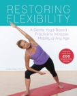 Image for Restoring flexibility  : a gentle yoga-based practice to increase mobility at any age