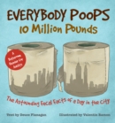 Image for Everybody poops 10 million pounds  : astounding fecal facts from a day in the city
