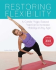 Image for Restoring Flexibility: A Gentle Yoga-Based Practice to Increase Mobility at Any Age