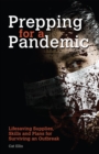 Image for Prepping for a Pandemic: Life-Saving Supplies, Skills and Plans for Surviving an Outbreak