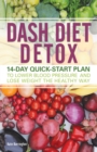 Image for Dash diet detox  : 14-day quick-start plan to lower blood pressure and lose weight the healthy way