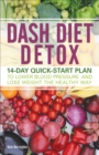 Image for Dash diet detox: 14-day quick-start plan to lower blood pressure and lose weight the healthy way
