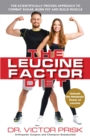 Image for The leucine factor diet: the scientifically-proven approach to combat sugar, burn fat and build muscle