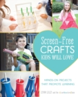 Image for Screen-free crafts kids will love  : fun activities that inspire creativity, problem-solving and lifelong learning