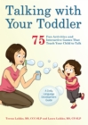 Image for Talking with your toddler  : 75 fun activities and interactive games that teach your child to talk