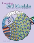 Image for Coloring Bird Mandalas : 30 Hand-drawn Designs for Mindful Relaxation