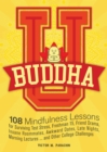 Image for Buddha U: 108 mindfulness lessons for surviving test stress, freshman 15, friend drama, insane roommates, awkward dates, late nights, morning lectures...and other college challenges