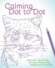 Image for Calming Dot to Dot: Intricate, Stunning, Stress-Relieving Patterns for Adults