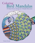 Image for Coloring Bird Mandalas: 30 Hand-drawn Designs for Mindful Relaxation