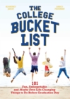 Image for College Bucket List: 101 Fun, Unforgettable and Maybe Even Life-changing Things to Do Before Graduation Day