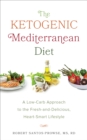 Image for Ketogenic Mediterranean Diet: A Low-Carb Approach to the Fresh-and-Delicious, Heart-Smart Lifestyle