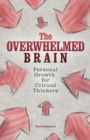 Image for Overwhelmed Brain: Personal Growth for Critical Thinkers