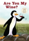 Image for Are You My Wine? : A Children&#39;s Book Parody for Adults Exploring the World of Wine