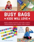 Image for Busy Bags Kids Will Love: Make-Ahead Activity Kits for a Happy Preschooler and Stress-Free Parent