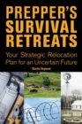 Image for Prepper&#39;s Survival Retreats : Your Strategic Relocation Plan for an Uncertain Future