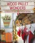 Image for Wood Pallet Wonders : DIY Projects for Home, Garden, Holidays and More