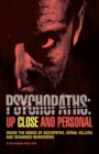Image for Psychopaths: Up Close and Personal