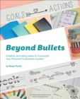 Image for Beyond Bullets: Creative Journaling Ideas to Customize Your Personal Productivity System