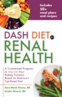 Image for Dash Diet For Renal Health : A Customized Program to Improve Your Kidney Function based on America&#39;s Top Rated Diet