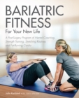 Image for Bariatric Fitness For Your New Life : A Post Surgery Program of Mental Coaching, Strength Training, Stretching Routines and Fat-Burning Cardio