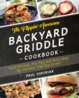 Image for The Flippin&#39; Awesome Backyard Griddle Cookbook : Tasty Recipes, Pro Tips and Bold Ideas for Outdoor Flat Top Grillin&#39;