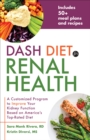 Image for DASH Diet for Renal Health: A Customized Program to Improve Your Kidney Function based on America&#39;s Top Rated Diet