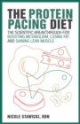 Image for Protein Pacing Diet: The Scientific Breakthrough for Boosting Metabolism, Losing Fat and Gaining Lean Muscle