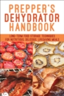 Image for Prepper&#39;s Dehydrator Handbook: Long-Term Food Storage Techniques for Nutritious, Delicious, Lifesaving Meals