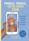 Image for Twinkle, Twinkle, Social Media Star : An Internet Fairytale of Fame, Fortune and Followers
