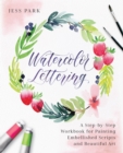 Image for Watercolor Lettering : A Step-by-Step Workbook for Painting Embellished Scripts and Beautiful Art