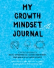 Image for My Growth Mindset Journal : A Teacher&#39;s Workbook to Reflect on Your Practice, Cultivate Your Mindset, Spark New Ideas and Inspire Students