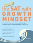 Image for Crush The Sat With Growth Mindset : A Complete Program to Overcome Challenges, Unleash Potential and Achieve Higher Test Scores