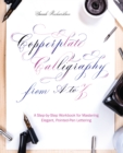 Image for Copperplate Calligraphy From A To Z : A Step-by-Step Workbook for Mastering Elegant, Pointed-Pen Lettering