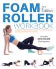 Image for Foam Roller Workbook, 2nd Edition : A Step-by-Step Guide to Stretching, Strengthening and Rehabilitative Techniques