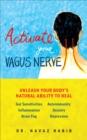 Image for Activate Your Vagus Nerve: Unleash Your Body&#39;s Natural Ability to Heal