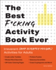 Image for Best F*cking Activity Book Ever: Irreverent (And Slightly Vulgar) Activities for Adults.