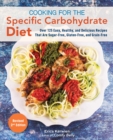 Image for Cooking For The Specific Carbohydrate Diet : Over 125 Easy, Healthy, and Delicious Recipes that are Sugar-Free, Gluten-Free, and Grain-Free