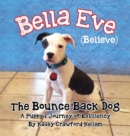 Image for Bella Eve (Believe) The Bounce-Back Dog