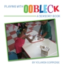 Image for Playing with Oobleck