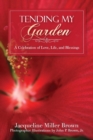 Image for Tending My Garden : A Celebration of Love, Life, and Blessings