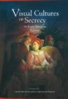 Image for Visual Cultures of Secrecy in Early Modern Europe