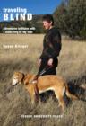 Image for Traveling blind: adventures in vision with a guide dog by my side