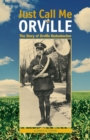 Image for Just Call Me Orville: The Story of Orville Redenbacher