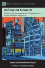Image for Unfinalized moments: essays in the development of contemporary Jewish American narrative